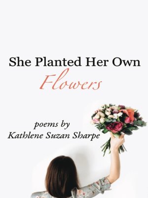 cover image of She Planted Her Own Flowers